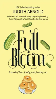 Pleine floraison : Un roman sur la nourriture, la famille et l'angoisse - Full Bloom: A Novel of Food, Family, and Freaking Out