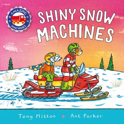 Des machines étonnantes : Machines à neige brillantes - Amazing Machines: Shiny Snow Machines