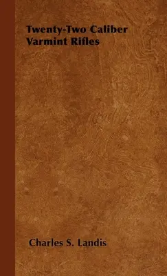 Fusils de vingt-deux calibres pour la chasse à la vermine - Twenty-Two Caliber Varmint Rifles