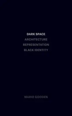 Dark Space : Architecture, représentation, identité noire - Dark Space: Architecture, Representation, Black Identity