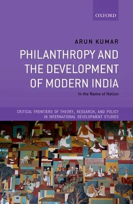 Philanthropie et développement de l'Inde moderne : Au nom de la nation - Philanthropy and the Development of Modern India: In the Name of Nation