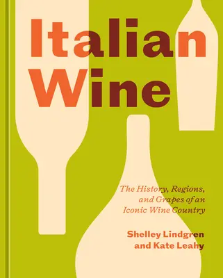 Le vin italien : L'histoire, les régions et les cépages d'un pays viticole emblématique - Italian Wine: The History, Regions, and Grapes of an Iconic Wine Country
