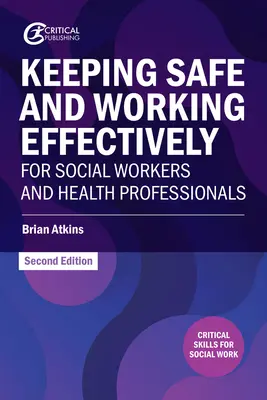Assurer la sécurité et travailler efficacement pour les travailleurs sociaux et les professionnels de la santé - Keeping Safe and Working Effectively for Social Workers and Health Professionals