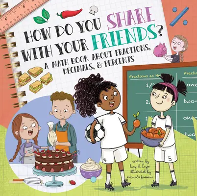 Comment partager avec ses amis ? Un livre de mathématiques sur les fractions, les décimales et les pourcentages - How Do You Share with Your Friends?: A Math Book about Fractions, Decimals, & Percents