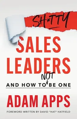 Les chefs de vente pourris : Et comment ne pas en être un - Shitty Sales Leaders: And How to Not Be One