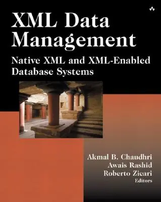 Gestion des données XML - Systèmes de base de données natifs XML et compatibles XML - XML Data Management - Native XML and XML-Enabled Database Systems