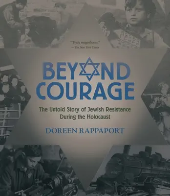 Au-delà du courage : L'histoire inédite de la résistance juive pendant l'Holocauste - Beyond Courage: The Untold Story of Jewish Resistance During the Holocaust