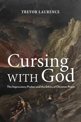 Maudire avec Dieu : Les psaumes imprécatoires et l'éthique de la prière chrétienne - Cursing with God: The Imprecatory Psalms and the Ethics of Christian Prayer