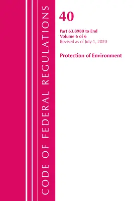 Code of Federal Regulations, Title 40 Protection of the Environment 63.8980-End, Révisé le 1er juillet 2020 V 6 of 6 - Code of Federal Regulations, Title 40 Protection of the Environment 63.8980-End, Revised as of July 1, 2020 V 6 of 6