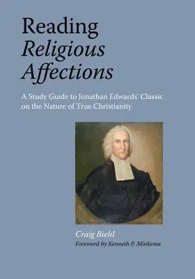 Lire les affections religieuses - Guide d'étude du classique de Jonathan Edwards - Reading Religious Affections - A Study Guide to Jonathan Edwards' Classic