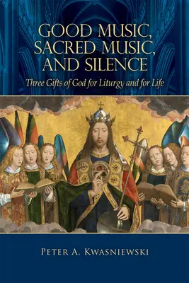 Bonne musique, musique sacrée et silence : Trois dons de Dieu pour la liturgie et pour la vie - Good Music, Sacred Music, and Silence: Three Gifts of God for Liturgy and for Life