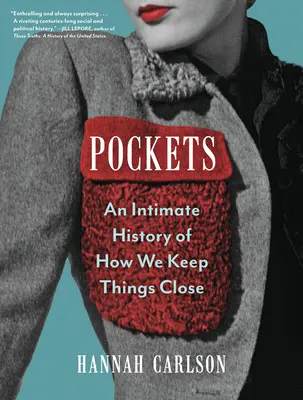 Les poches : Une histoire intime de la façon dont nous gardons les choses à portée de main - Pockets: An Intimate History of How We Keep Things Close