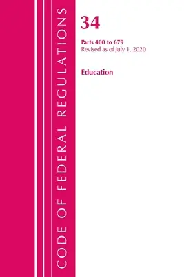 Code of Federal Regulations, Title 34 Education 400-679, Revised as of July 1, 2020 (Office of the Federal Register (U S ))