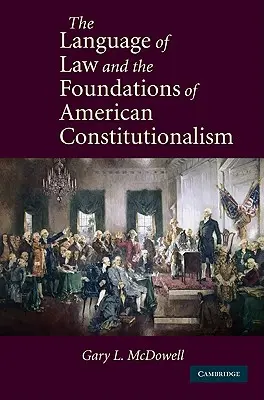 Le langage du droit et les fondements du constitutionnalisme américain - The Language of Law and the Foundations of American Constitutionalism