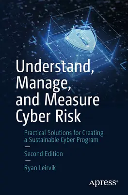 Comprendre, gérer et mesurer le Cyber Risk(r) : Solutions pratiques pour créer un programme cyber durable - Understand, Manage, and Measure Cyber Risk(r): Practical Solutions for Creating a Sustainable Cyber Program