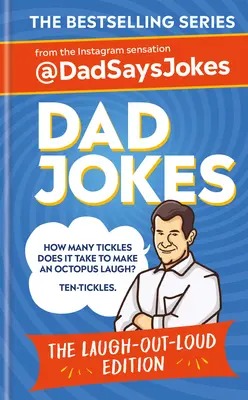 Blagues de papa : L'édition qui fait rire : La nouvelle collection des best-sellers du Sunday Times - Dad Jokes: The Laugh-Out-Loud Edition: The New Collection from the Sunday Times Bestsellers