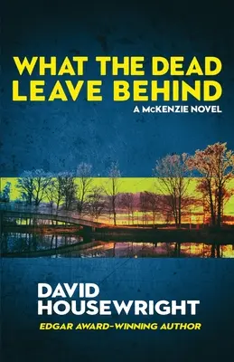 Ce que les morts laissent derrière eux : Un roman de Mac McKenzie - What the Dead Leave Behind: A Mac McKenzie Novel