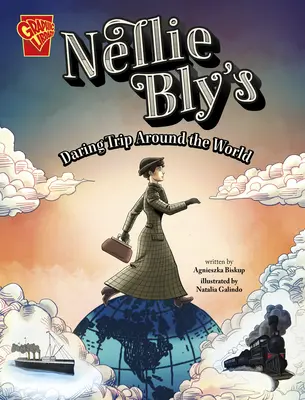 Le voyage audacieux de Nellie Bly autour du monde - Nellie Bly's Daring Trip Around the World