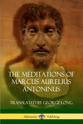 Les Méditations de Marc Aurèle Antonin - The Meditations of Marcus Aurelius Antoninus