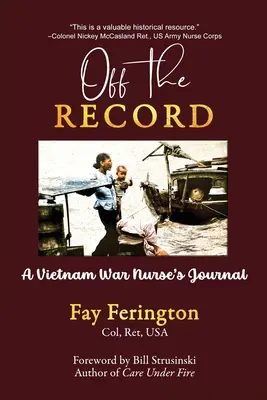 Off the Record : Le journal d'une infirmière de la guerre du Vietnam - Off the Record: A Vietnam War Nurse's Journal