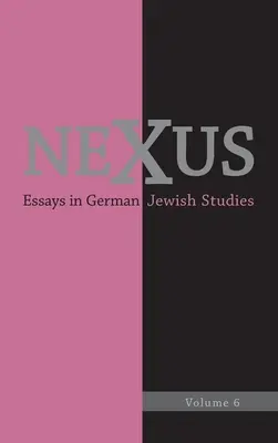 Nexus 6 : Essais en études juives allemandes - Nexus 6: Essays in German Jewish Studies