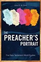 Le portrait du prédicateur : Cinq études de mots du Nouveau Testament - The Preacher's Portrait: Five New Testament Word Studies