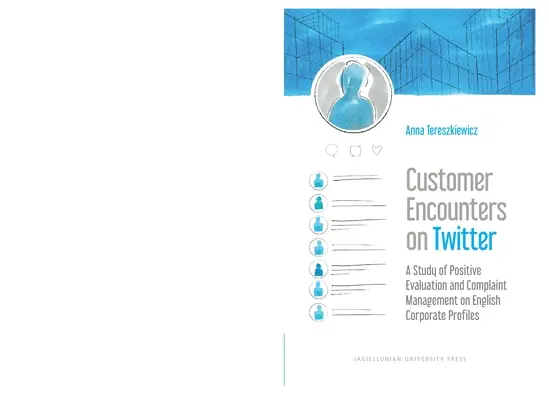 Rencontres avec des clients sur Twitter : Une étude de l'évaluation positive et de la gestion des plaintes sur les profils d'entreprises anglaises - Customer Encounters on Twitter: A Study of Positive Evaluation and Complaint Management on English Corporate Profiles