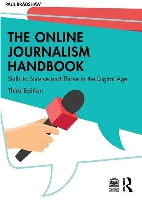 Le manuel du journalisme en ligne : Des compétences pour survivre et prospérer à l'ère numérique - The Online Journalism Handbook: Skills to Survive and Thrive in the Digital Age