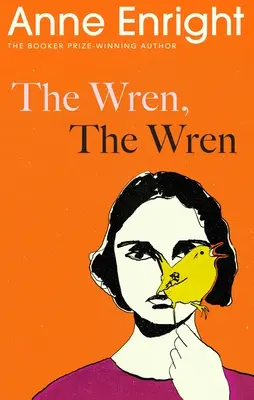 Wren, The Wren - De l'auteur lauréat du Booker Prize - Wren, The Wren - From the Booker Prize-winning author