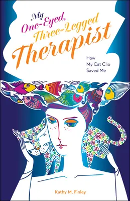 Ma thérapeute borgne et tricéphale : Comment mon chat Clio m'a sauvé - My One-Eyed, Three-Legged Therapist: How My Cat Clio Saved Me