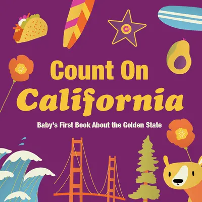 Comptez sur la Californie : Le premier livre de bébé sur l'État d'or - Count on California: Baby's First Book about the Golden State