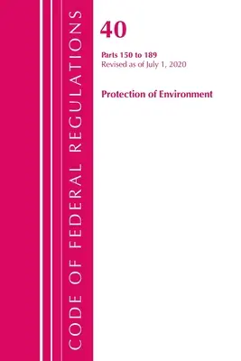 Code of Federal Regulations, Title 40 Protection of the Environment 150-189, Revised as of July 1, 2020 (Office of the Federal Register (U S ))