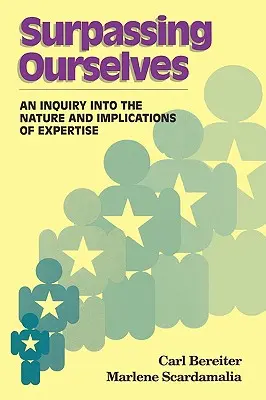 Le dépassement de soi : Une enquête sur la nature et les implications de l'expertise - Surpassing Ourselves: An Enquiry Into the Nature and Implications of Expertise