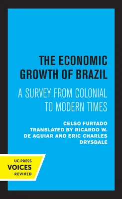 Croissance économique du Brésil - Une étude de l'époque coloniale à l'époque moderne - Economic Growth of Brazil - A Survey from Colonial to Modern Times