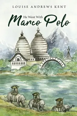 Il est allé avec Marco Polo : Une histoire de Venise et de Cathay - He Went With Marco Polo: A Story of Venice and Cathay