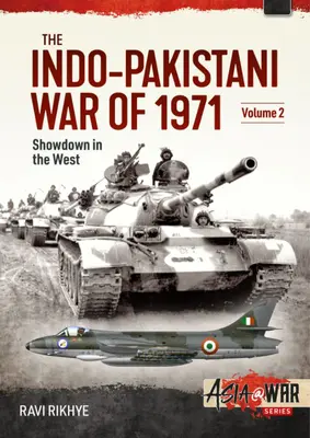 La guerre indo-pakistanaise de 1971 : Volume 2 - L'épreuve de force dans le nord-ouest - The Indo-Pakistani War of 1971: Volume 2 - Showdown in the North-West