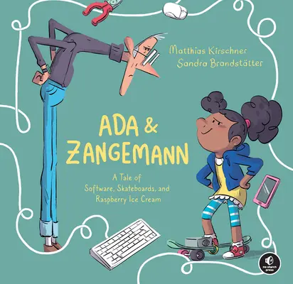 ADA & Zangemann : une histoire de logiciels, de planches à roulettes et de crème glacée à la framboise - ADA & Zangemann: A Tale of Software, Skateboards, and Raspberry Ice Cream