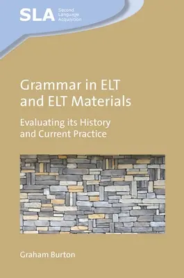 La grammaire dans les cours de langue étrangère et les supports de cours de langue étrangère : Evaluation de son histoire et de sa pratique actuelle - Grammar in ELT and ELT Materials: Evaluating Its History and Current Practice