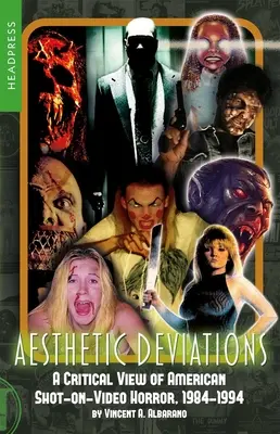 Déviations esthétiques : Une vision critique de l'horreur américaine sur vidéo, 1984-1994 - Aesthetic Deviations: A Critical View of American Shot-On-Video Horror, 1984-1994