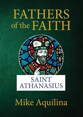 Pères de la foi : Saint Athanase - Fathers of the Faith: Saint Athanasius