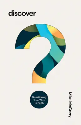 Découvrir : Questionner son chemin vers la foi - Discover: Questioning Your Way to Faith