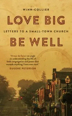 Aimer beaucoup, être bien : Lettres à une église de petite ville - Love Big, Be Well: Letters to a Small-Town Church