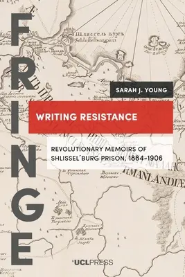 Écrire la résistance : Mémoires révolutionnaires de la prison de Shlisselburg, 1884-1906 - Writing Resistance: Revolutionary memoirs of Shlisselburg Prison, 1884-1906