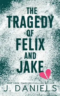 La tragédie de Felix et Jake : une petite ville interdite de romance - The Tragedy of Felix & Jake: A Small Town Forbidden Romance