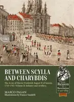 Entre Scylla et Charybde - L'armée du prince électeur Frédéric Auguste II de Saxe, 1733-1763. Volume 2 : Infanterie et artillerie - Between Scylla and Charybdis - The Army of Elector Frederick August II of Saxony, 1733-1763. Volume 2: Infantry and Artillery