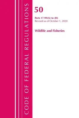 Code of Federal Regulations, Title 50 Wildlife and Fisheries 17.99 (a) to (h), Révisé le 1er octobre 2020 (Office of the Federal Register (U S )) - Code of Federal Regulations, Title 50 Wildlife and Fisheries 17.99 (a) to (h), Revised as of October 1, 2020 (Office of the Federal Register (U S ))