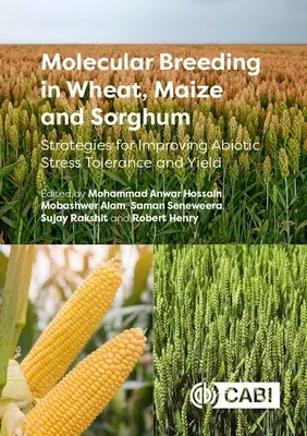 Sélection moléculaire du blé, du maïs et du sorgho : stratégies d'amélioration de la tolérance au stress abiotique et du rendement - Molecular Breeding in Wheat, Maize and Sorghum: Strategies for Improving Abiotic Stress Tolerance and Yield