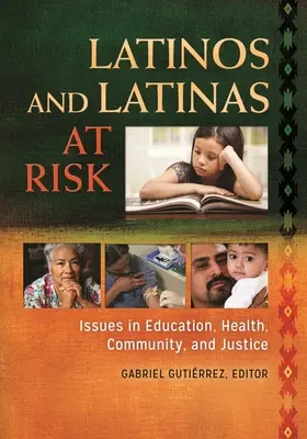 Latinos et Latinas à risque : Questions d'éducation, de santé, de communauté et de justice - Latinos and Latinas at Risk: Issues in Education, Health, Community, and Justice