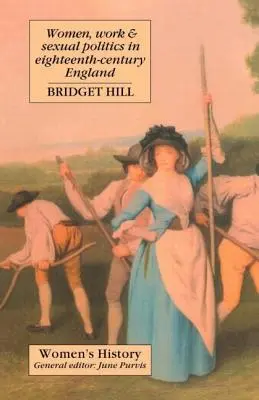 Femmes, travail et politique sexuelle dans l'Angleterre du XVIIIe siècle - Women, Work and Sexual Politics in Eighteenth-Century England