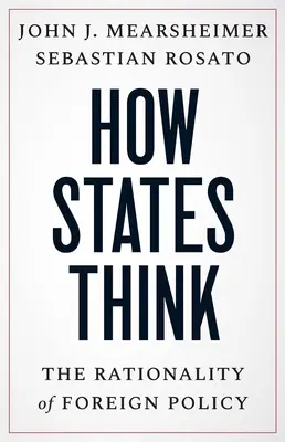 Comment les États pensent : la rationalité de la politique étrangère - How States Think: The Rationality of Foreign Policy